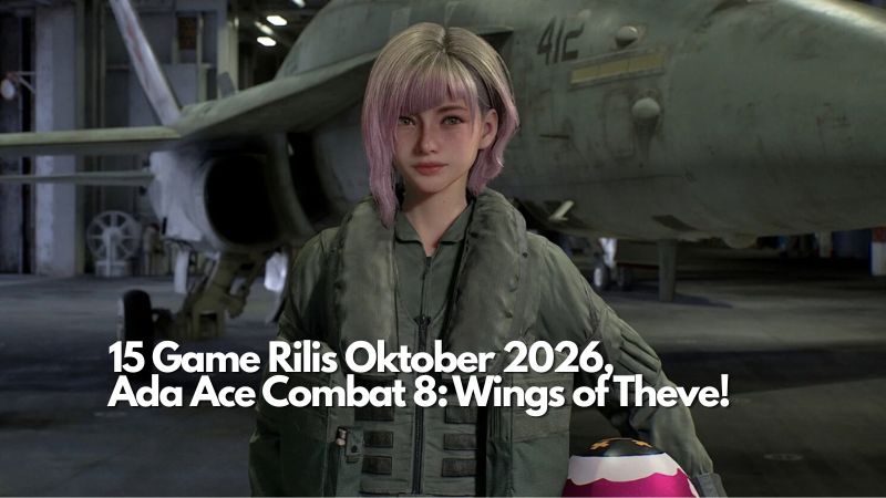 15 Game Rilis Oktober 2026, Ada Ace Combat 8: Wings of Theve!