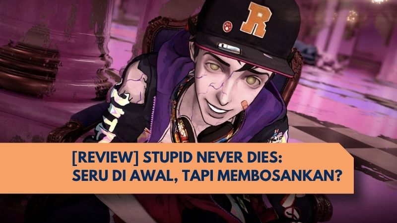 [REVIEW] Stupid Never Dies: Seru di Awal, Namun Cepat Membosankan?